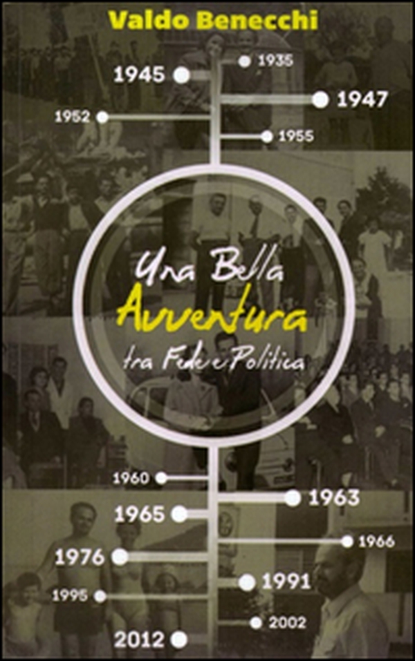 Una bella avventura tra fede e politica - Librerie.coop Una bella avventura tra fede e politica - Librerie.coop