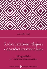 Radicalizzazione religiosa, de-radicalizzazione laica. Sfide giuridiche per l'ordinamento democratico - Librerie.coop