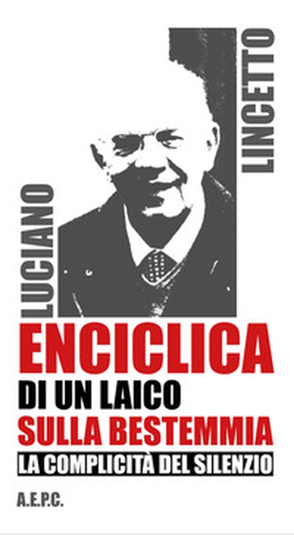 Enciclica di un laico sulla bestemmia. La complicità del silenzio - Librerie.coop Enciclica di un laico sulla bestemmia. La complicità del silenzio - Librerie.coop