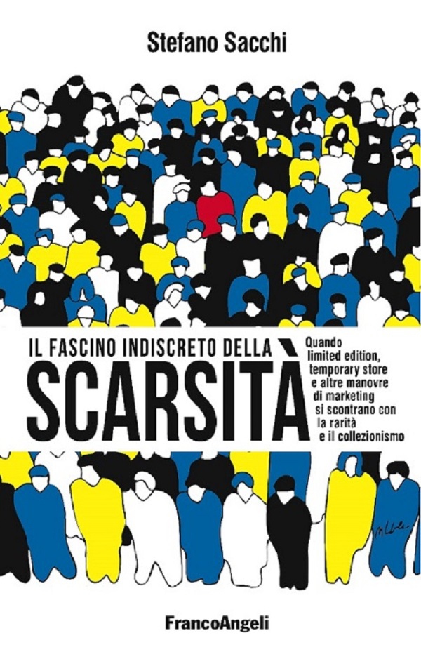 Il fascino indiscreto della scarsità. Quando limited edition, temporary store e altre manovre di marketing si incontrano con la rarità e il collezionismo - Librerie.coop Il fascino indiscreto della scarsità. Quando limited edition, temporary store e altre manovre di marketing si incontrano con la rarità e il collezionismo - Librerie.coop