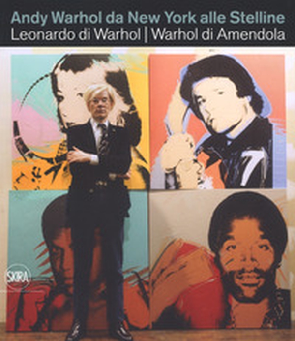 Andy Warhol da New York alle Stelline. Leonardo di Warhol. Warhol di Amendola. Ediz. italiana e inglese - Librerie.coop Andy Warhol da New York alle Stelline. Leonardo di Warhol. Warhol di Amendola. Ediz. italiana e inglese - Librerie.coop