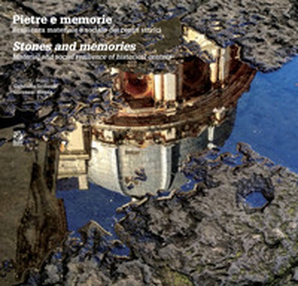 Pietre e memorie. Resilienza materiale e sociale dei centri storici-Stones and memories. Material and social resilience of historical centers - Librerie.coop Pietre e memorie. Resilienza materiale e sociale dei centri storici-Stones and memories. Material and social resilience of historical centers - Librerie.coop