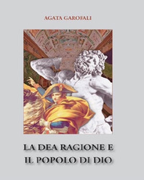 La dea ragione e il popolo di Dio - Librerie.coop La dea ragione e il popolo di Dio - Librerie.coop