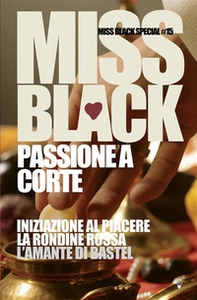 Passione a corte: Iniziazione al piacere-La rondine rossa-L'amante di Bastel - Librerie.coop