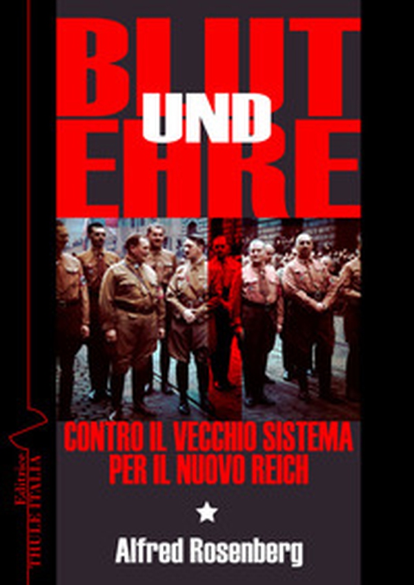 Blut und Ehre. Contro il vecchio sistema. Per il nuovo Reich - Librerie.coop Blut und Ehre. Contro il vecchio sistema. Per il nuovo Reich - Librerie.coop