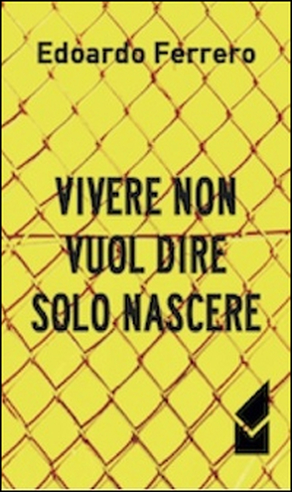 Vivere non vuol dire solo nascere - Librerie.coop Vivere non vuol dire solo nascere - Librerie.coop