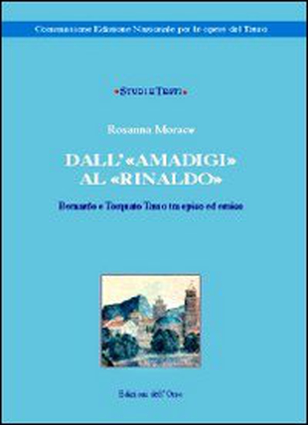 Dall'«Amadigi» al «Rinaldo». Bernardo e Torquato Tasso tra epico ed eroico - Librerie.coop Dall'«Amadigi» al «Rinaldo». Bernardo e Torquato Tasso tra epico ed eroico - Librerie.coop