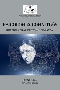 Psicologia cognitiva: disregolazione emotiva e devianza - Librerie.coop