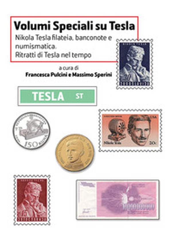 Nikola Tesla Filatelia, banconote e numismatica. Ritratti di Tesla nel tempo - Librerie.coop Nikola Tesla Filatelia, banconote e numismatica. Ritratti di Tesla nel tempo - Librerie.coop
