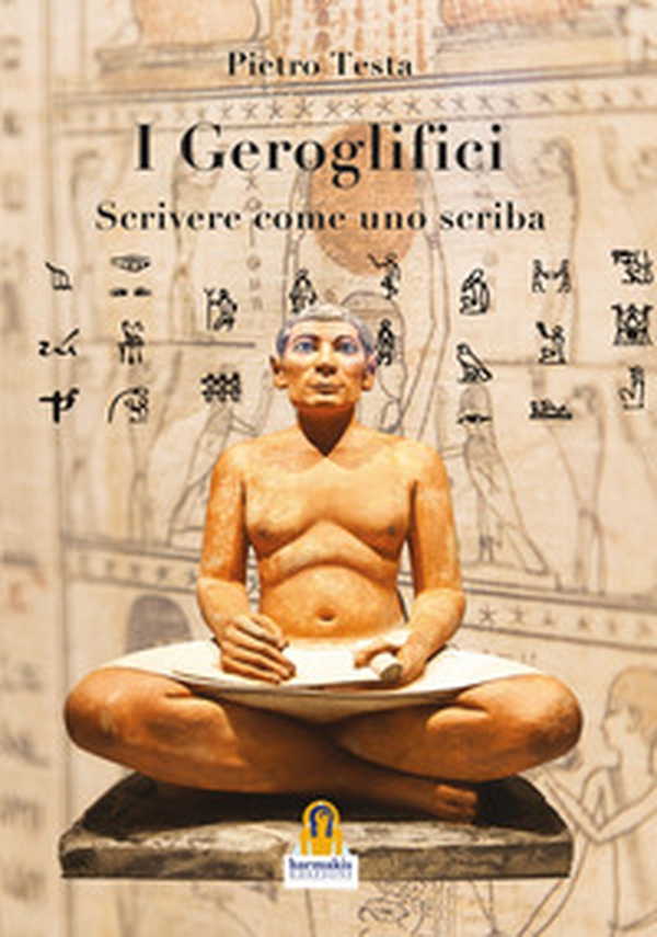 I geroglifici. Scrivere come uno scriba. Introduzione alla grammatica del medio egiziano - Librerie.coop I geroglifici. Scrivere come uno scriba. Introduzione alla grammatica del medio egiziano - Librerie.coop