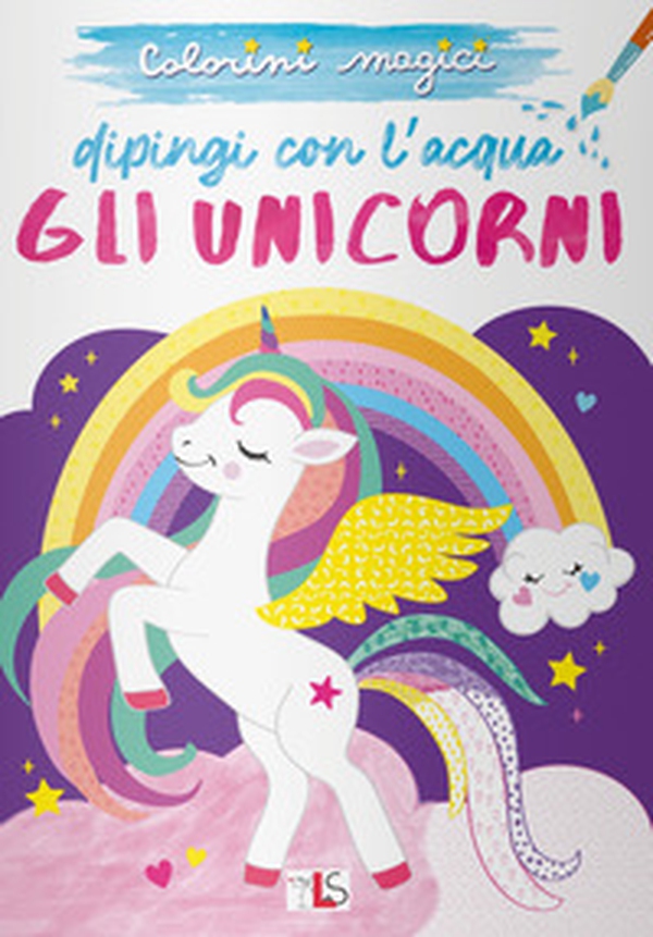 Gli unicorni. Dipingi con l'acqua - Librerie.coop Gli unicorni. Dipingi con l'acqua - Librerie.coop