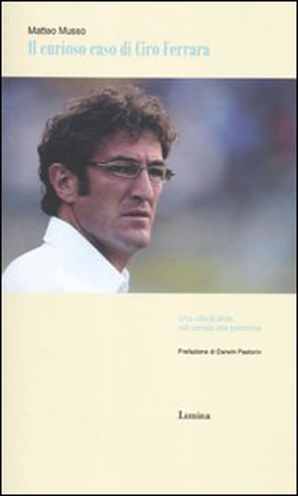Il curioso caso di Ciro Ferrara - Librerie.coop Il curioso caso di Ciro Ferrara - Librerie.coop