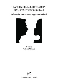 L'Africa nella letteratura italiana (post)coloniale. Memoria, percezioni, rappresentazioni - Librerie.coop