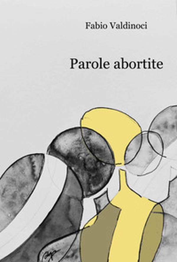 Parole abortite - Librerie.coop Parole abortite - Librerie.coop