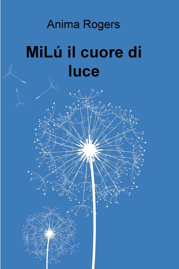 MiLú il cuore di luce - Librerie.coop MiLú il cuore di luce - Librerie.coop