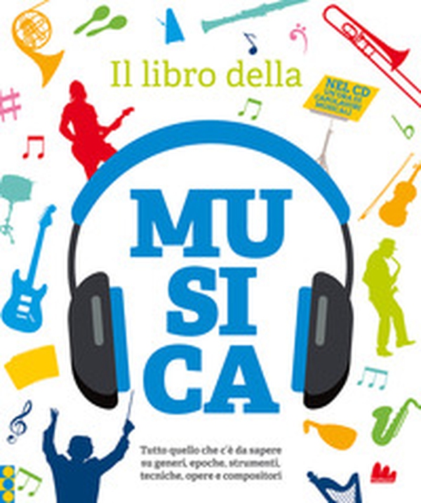 Il libro della musica. Tutto quello che c'è da sapere su generi, epoche, strumenti, tecniche, opere e compositori - Librerie.coop Il libro della musica. Tutto quello che c'è da sapere su generi, epoche, strumenti, tecniche, opere e compositori - Librerie.coop