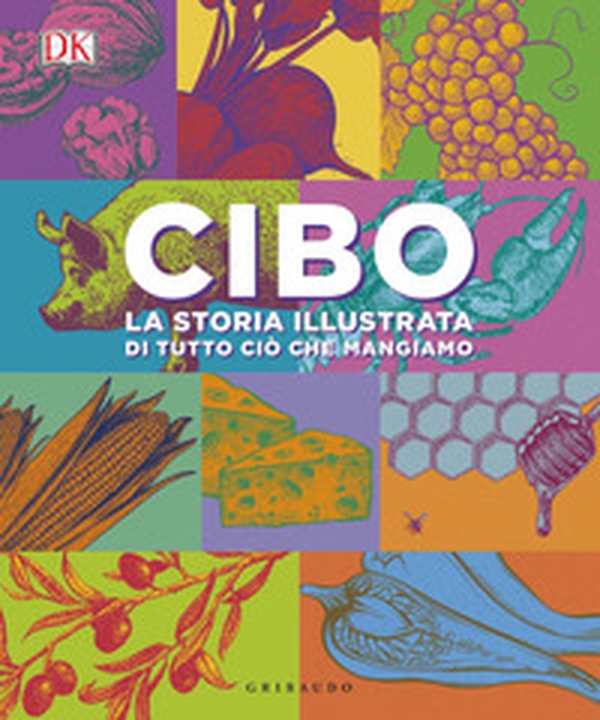 Cibo. La storia illustrata di tutto ciò che mangiamo - Librerie.coop Cibo. La storia illustrata di tutto ciò che mangiamo - Librerie.coop