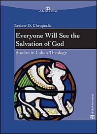 Everyone will see the salvation of god. Studies in Lukan theology - Librerie.coop