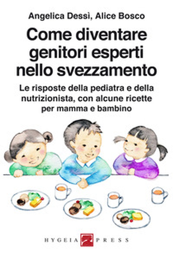 Come diventare genitori esperti nello svezzamento. Le risposte della pediatra e della nutrizionista, con alcune ricette per mamma e bambino - Librerie.coop Come diventare genitori esperti nello svezzamento. Le risposte della pediatra e della nutrizionista, con alcune ricette per mamma e bambino - Librerie.coop
