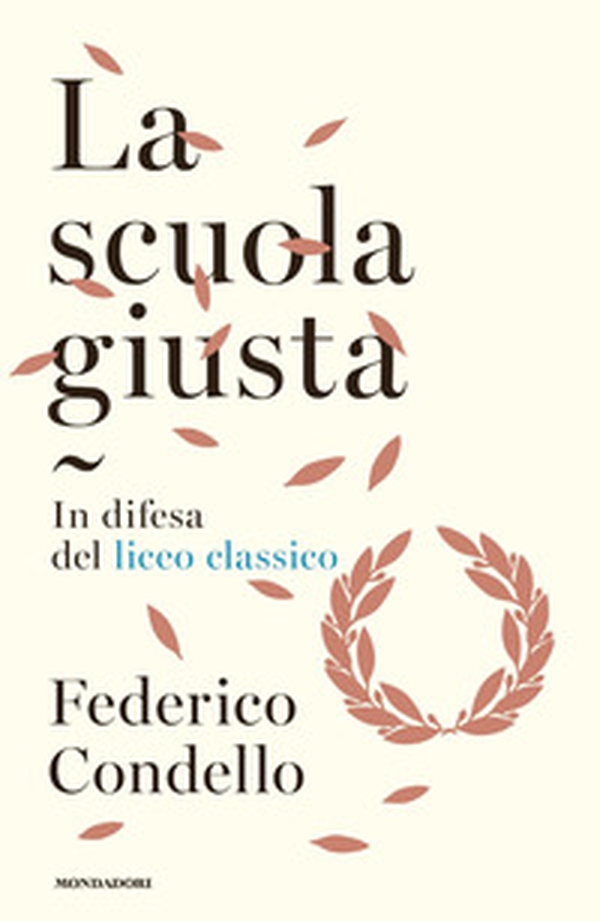 La scuola giusta. In difesa del liceo classico - Librerie.coop La scuola giusta. In difesa del liceo classico - Librerie.coop