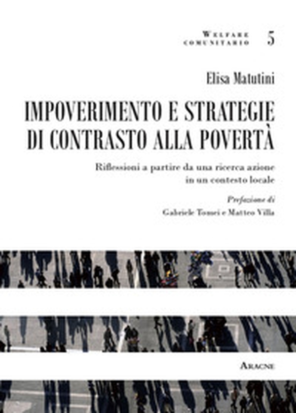 Impoverimento e strategie di contrasto alla povertà. Riflessioni a partire da una ricerca azione in un contesto locale - Librerie.coop Impoverimento e strategie di contrasto alla povertà. Riflessioni a partire da una ricerca azione in un contesto locale - Librerie.coop
