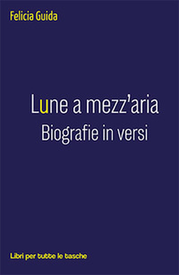 Lune a mezz'aria. Biografie in versi - Librerie.coop Lune a mezz'aria. Biografie in versi - Librerie.coop