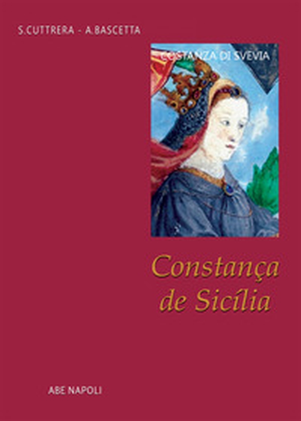 Constança de Sicìlia. Costanza di Svevia fu Beatrice di Savoia e Re Manfredi di Puglia - Librerie.coop Constança de Sicìlia. Costanza di Svevia fu Beatrice di Savoia e Re Manfredi di Puglia - Librerie.coop