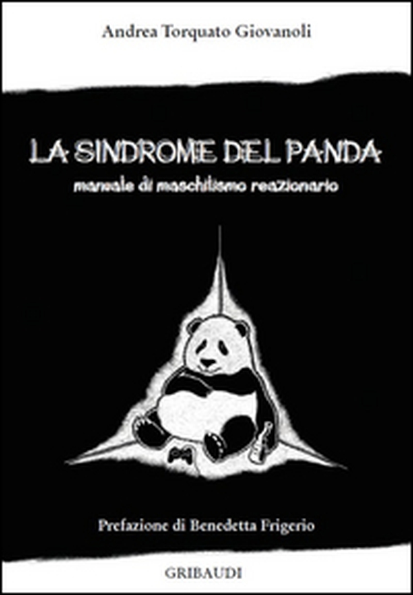 La sindrome del panda. Manuale di maschilismo reazionario - Librerie.coop La sindrome del panda. Manuale di maschilismo reazionario - Librerie.coop