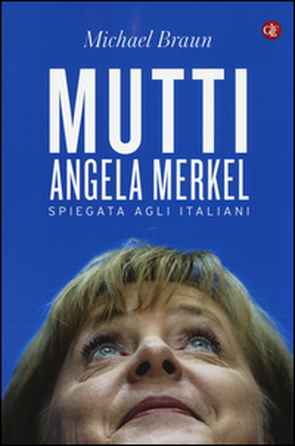 Mutti. Angela Merkel spiegata agli italiani - Librerie.coop Mutti. Angela Merkel spiegata agli italiani - Librerie.coop