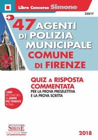 47 agenti di polizia municipale Comune di Firenze. Quiz a risposta commentata per la prova preselettiva e la prova scritta - Librerie.coop