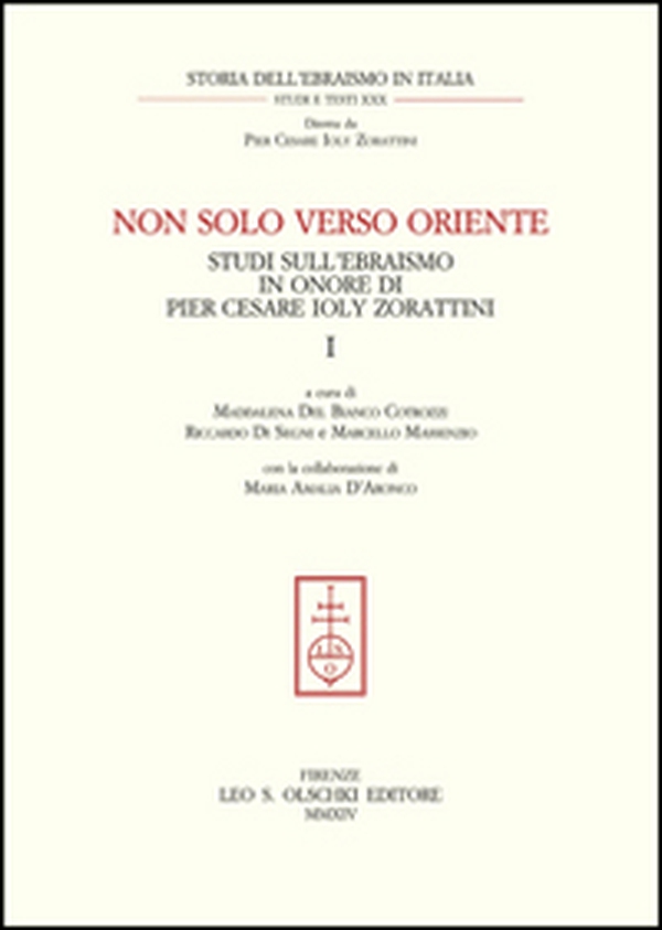 Non solo verso Oriente. Studi sull'ebraismo in onore di Pier Cesare Ioly Zorattini - Librerie.coop Non solo verso Oriente. Studi sull'ebraismo in onore di Pier Cesare Ioly Zorattini - Librerie.coop