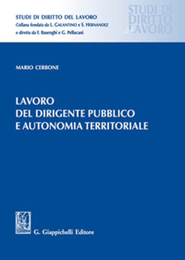 Lavoro del dirigente pubblico e autonomia territoriale - Librerie.coop Lavoro del dirigente pubblico e autonomia territoriale - Librerie.coop