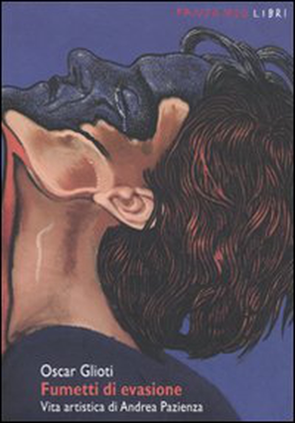 Fumetti di evasione. Vita artistica di Andrea Pazienza - Librerie.coop Fumetti di evasione. Vita artistica di Andrea Pazienza - Librerie.coop