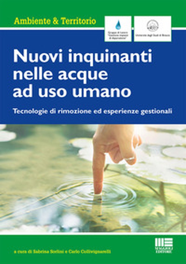 Nuovi inquinanti nelle acque ad uso umano. Tecnologie di rimozione ed esperienze gestionali - Librerie.coop Nuovi inquinanti nelle acque ad uso umano. Tecnologie di rimozione ed esperienze gestionali - Librerie.coop