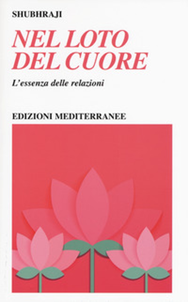 Nel loto del cuore. L'essenza delle relazioni - Librerie.coop Nel loto del cuore. L'essenza delle relazioni - Librerie.coop