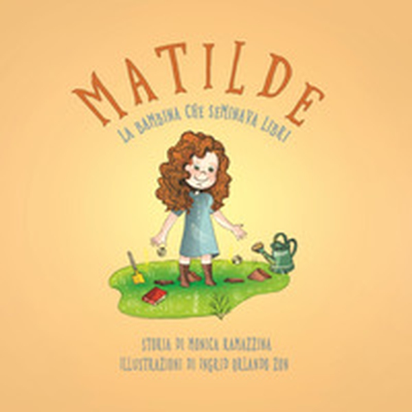 Matilde, la bambina che seminava libri - Librerie.coop Matilde, la bambina che seminava libri - Librerie.coop