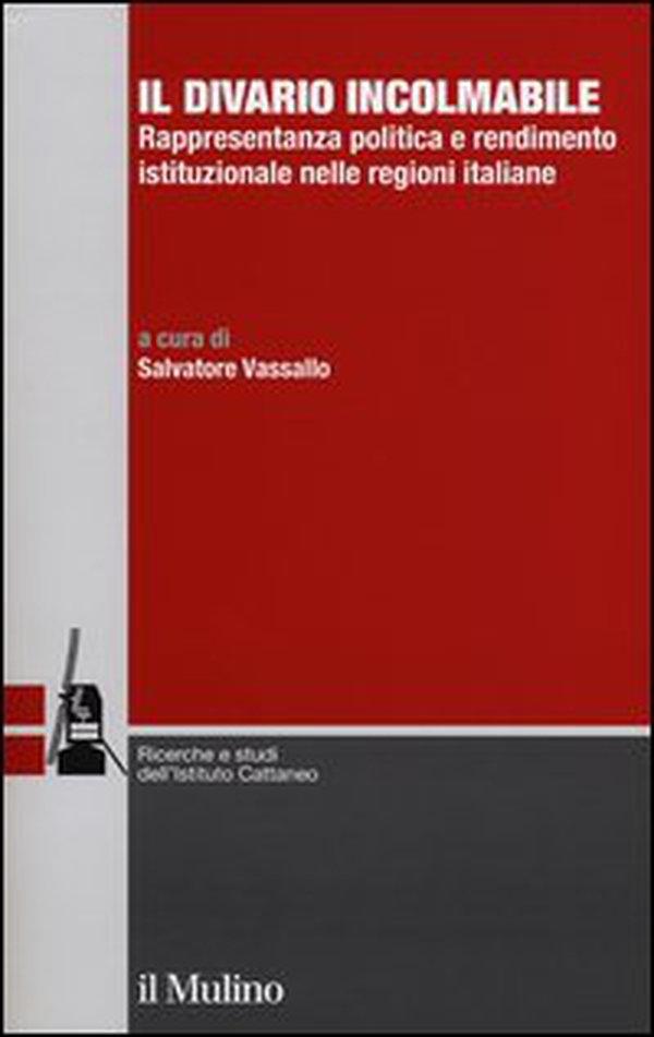 Il divario incolmabile. Rappresentanza politica e rendimento istituzionale nelle regioni italiane - Librerie.coop Il divario incolmabile. Rappresentanza politica e rendimento istituzionale nelle regioni italiane - Librerie.coop