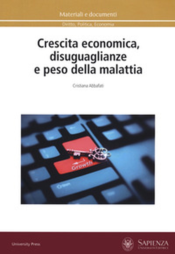 Crescita economica, disuguaglianze e peso della malattia - Librerie.coop Crescita economica, disuguaglianze e peso della malattia - Librerie.coop