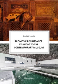 From the renaissance Studiolo to the Contemporary museum - Librerie.coop