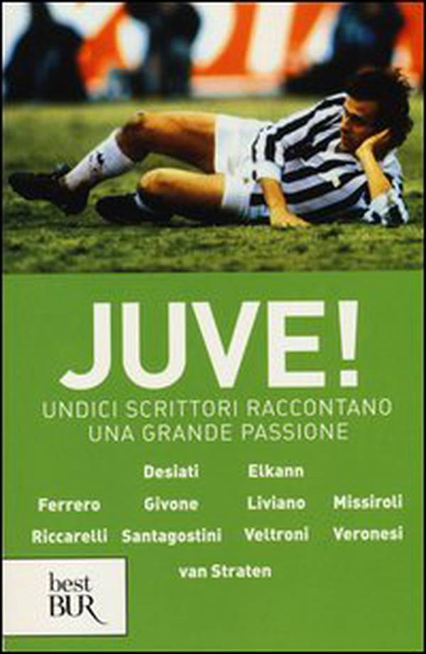 Juve! Undici scrittori raccontano una grande passione - Librerie.coop Juve! Undici scrittori raccontano una grande passione - Librerie.coop