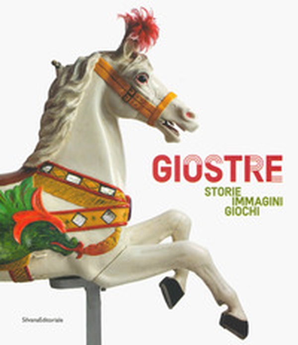Giostre. Storie, immagini, giochi. Catalogo della mostra (Rovigo, 23 marzo-30 giugno 2019) - Librerie.coop Giostre. Storie, immagini, giochi. Catalogo della mostra (Rovigo, 23 marzo-30 giugno 2019) - Librerie.coop