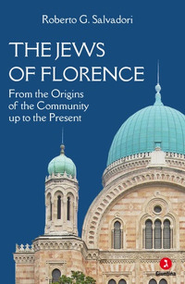 The jews of Florence. From the origins of the community up to the present - Librerie.coop The jews of Florence. From the origins of the community up to the present - Librerie.coop