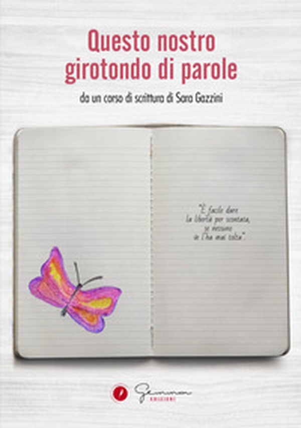 Questo nostro girotondo di parole. Da un corso di scrittura di Sara Gazzini - Librerie.coop Questo nostro girotondo di parole. Da un corso di scrittura di Sara Gazzini - Librerie.coop