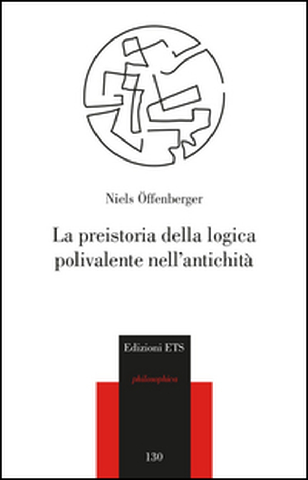 La preistoria della logica polivalente nell'antichità - Librerie.coop La preistoria della logica polivalente nell'antichità - Librerie.coop