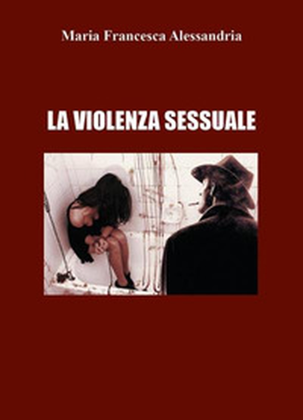 La violenza sessuale - Librerie.coop La violenza sessuale - Librerie.coop