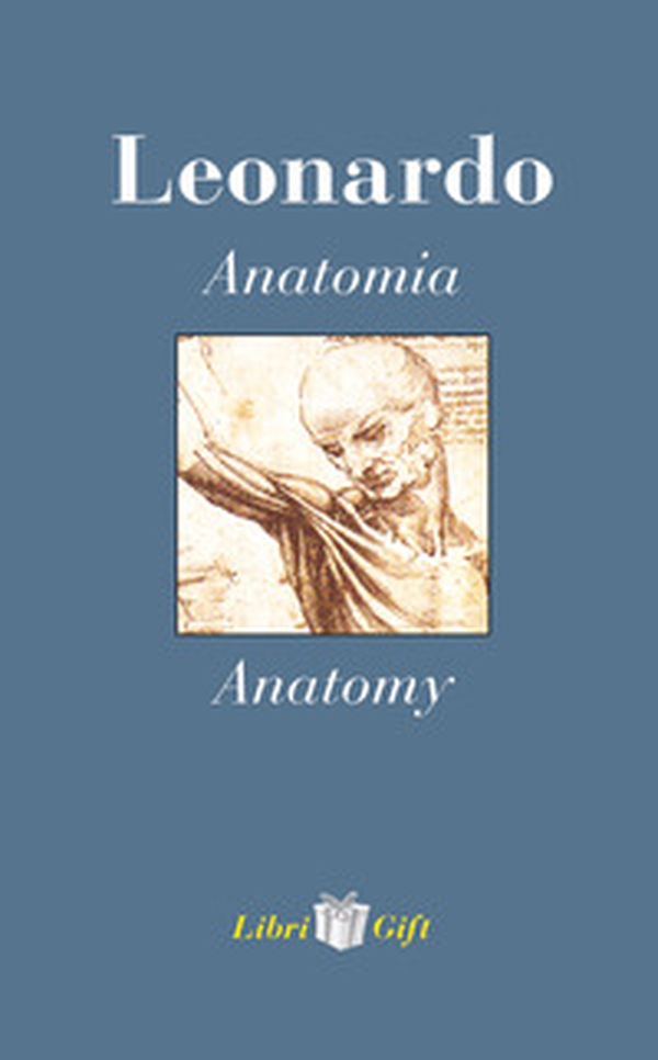 Leonardo. Anatomia-Anatomy. Ediz. italiana e inglese - Librerie.coop Leonardo. Anatomia-Anatomy. Ediz. italiana e inglese - Librerie.coop