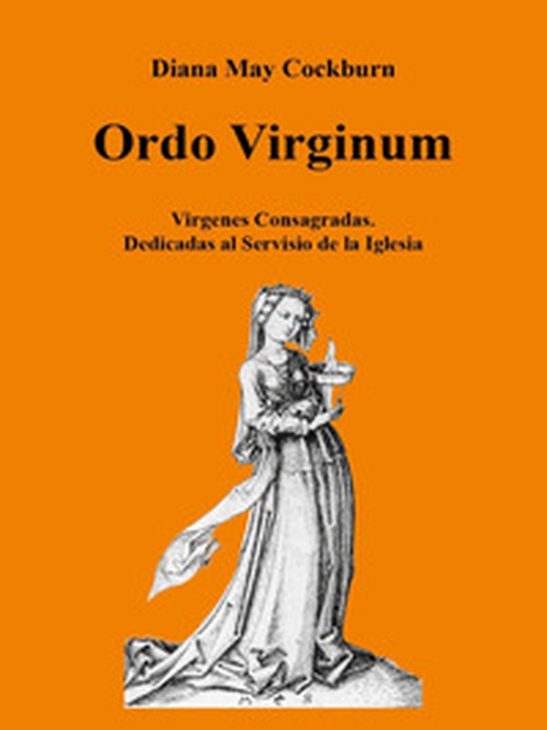 Ordo virginum. Vìrgenes consagradas. Dedicadas al servicio de la iglesia - Librerie.coop Ordo virginum. Vìrgenes consagradas. Dedicadas al servicio de la iglesia - Librerie.coop
