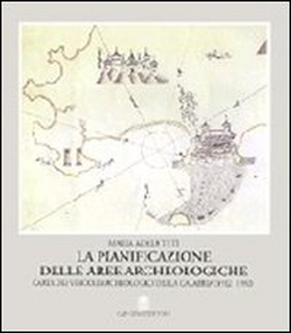La pianificazione delle aree archeologiche. Carta dei vincoli archeologici della Calabria - Librerie.coop La pianificazione delle aree archeologiche. Carta dei vincoli archeologici della Calabria - Librerie.coop