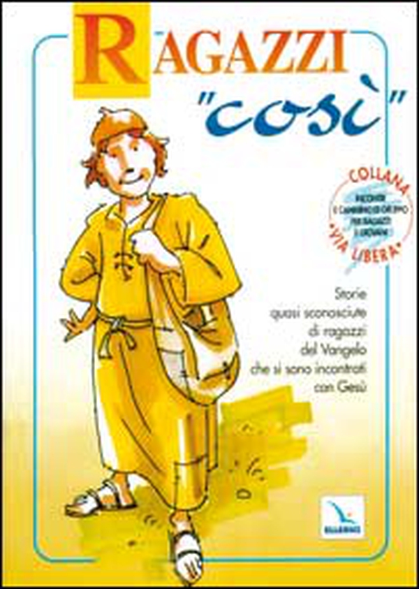 Ragazzi «Così». Storie quasi sconosciute di ragazzi del vangelo che si sono incontrati con Gesù - Librerie.coop Ragazzi «Così». Storie quasi sconosciute di ragazzi del vangelo che si sono incontrati con Gesù - Librerie.coop