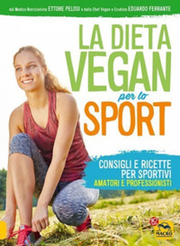 La dieta vegan per lo sport. Consigli e ricette per sportivi, amatori e professionisti - Librerie.coop La dieta vegan per lo sport. Consigli e ricette per sportivi, amatori e professionisti - Librerie.coop